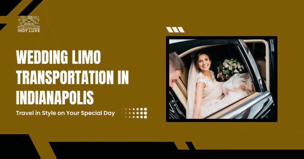 Wedding Limo Transportation in Indianapolis: Travel in Style on Your Special Day