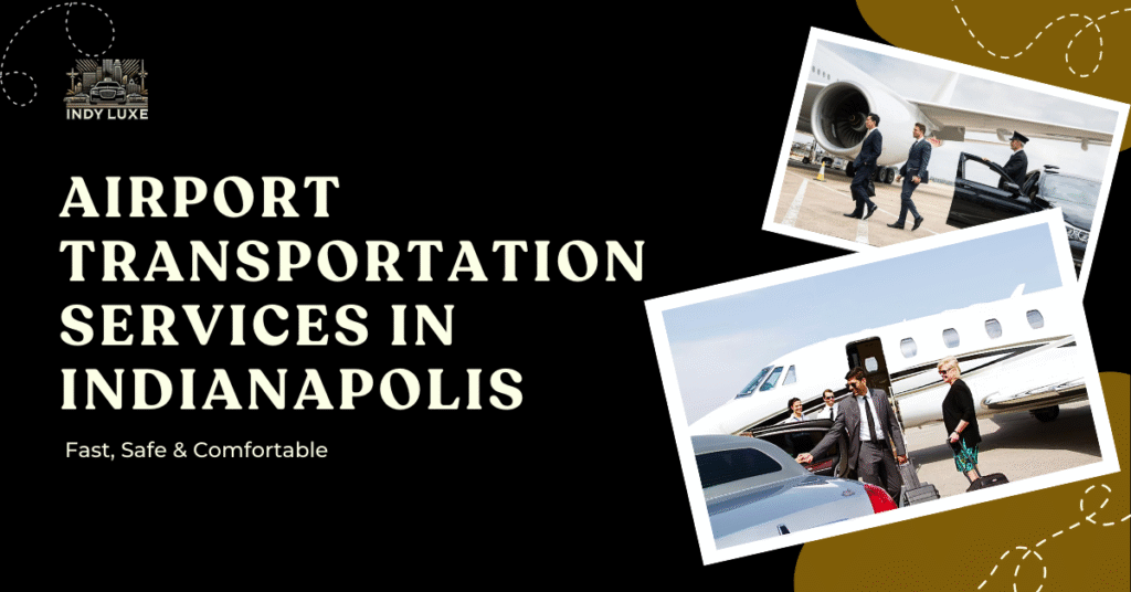 Airport Transportation Services in Indianapolis: Fast, Safe & Comfortable