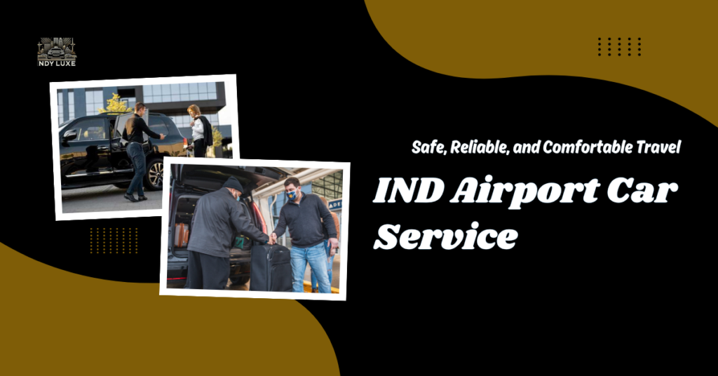 IND Airport Car Service : Safe, Reliable, and Comfortable Travel