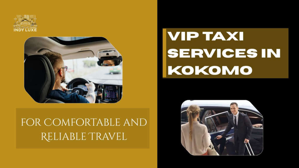 VIP Taxi Services in Kokomo for Comfortable Travel